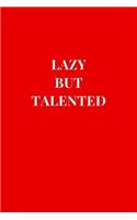 Lazy But Talented