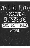 Vigile del Fuoco Perché Supereroe Non Un Titolo Ufficiale