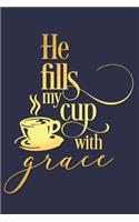 He Fills My Cup with Grace: A Matte Soft Cover Daily Prayer Journal Notebook to Write In. Blank Lined Pages for Thoughts, Prayers, Devotions and Thanks, for Women or Men