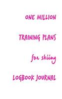 One Million Training Plans for Skiing Logbook Journal