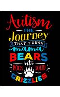 Autism the Journey That Turns Mama Bears Into Rock Solid Grizzlies: Autism Planner Journal - A 24-Week Planner Workbook for Parents and Teachers to Keep Track of Educational Goals, Therapy Goals, Appointments, and Ac