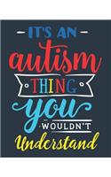 It's an Autism Thing You Wouldn't Understand: Autism Planner 6 Month Goal Charts Guide Weekly ABA Therapy Milestone Tracker Medical Appointment Book