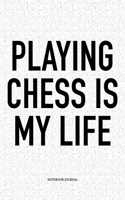 Playing Chess Is My Life