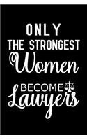 Only the Strongest Women Become Lawyers: Notebook to Write in for Mother's Day, Lawyer gifts for mom, Mother's day Lawyer gifts, Lawyer journal, Lawyer notebook, Lawyer gifts