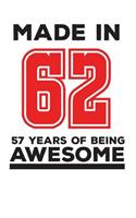 Made In 62 57 Years Of Being Awesome: Made In 62 57 Years Of Awesomeness Notebook - Happy 57th Birthday Being Awesome Anniversary Gift Idea For 1962 Young Kid Boy or Girl! Doodle Diary B