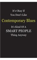 It's Okay If You Don't Like Contemporary Blues It's Kind Of A Smart People Thing Anyway: Blank Lined Notebook Journal Gift Idea