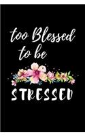 Too Blessed To Be Stressed