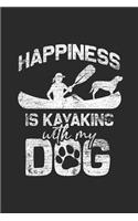 Happiness Is Kayaking With My Dog: Kayaking Notebook, Dotted Bullet (6 x 9 - 120 pages) Sports Themed Notebook for Daily Journal, Diary, and Gift