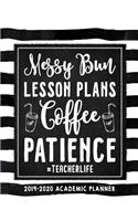 Messy Bun Lesson Plans Coffee Patience #teacherlife 2019-2020 Academic Year: Teacher Planner Book, Teacher's Lesson Planner, Teacher Planner Gift