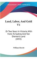 Land, Labor, And Gold V1