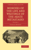 Memoirs of the Life and Writings of the Abate Metastasio: In which are Incorporated, Translations of his Principal Letters(Volume 3 Memoirs of the Life and Writings of the Abate Metastasio 3 Volume Paperback Set)