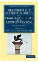 Urkunden zur alteren Handels- und Staatsgeschichte der Republik Venedig