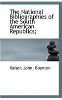 The National Bibliographies of the South American Republics;