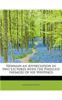 Newman an Appreciation in Two Lectures with the Phoicest Passages of His Writings