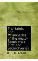The Saints and Missionaries of the Anglo-Saxon Era: First and Second Series