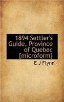 1894 Settler's Guide, Province of Quebec [Microform]