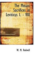 The Mosaic Sacrifices in Leviticus I. - VIII