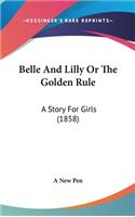 Belle And Lilly Or The Golden Rule