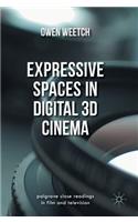 Expressive Spaces in Digital 3D Cinema: (Palgrave Close Readings in Film and Television)