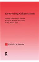 Empowering Collaborations: Writing Partnerships between Religious Women and Scribes in the Middle Ages(Studies in Medieval History and Culture)