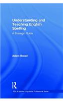 Understanding and Teaching English Spelling: A Strategic Guide