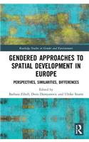 Gendered Approaches to Spatial Development in Europe: Perspectives, Similarities, Differences(Routledge Studies in Gender and Environments)