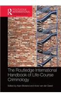 The Routledge International Handbook of Life-Course Criminology