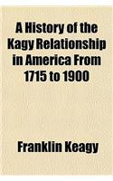 A History of the Kagy Relationship in America from 1715 to 1900