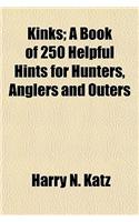Kinks; A Book of 250 Helpful Hints for Hunters, Anglers and Outers