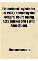 Educational Legislation, of 1913, Enacted by the General Court, Giving Acts and Resolves with Annotations
