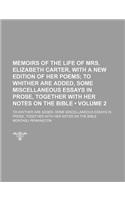 Memoirs of the Life of Mrs. Elizabeth Carter, with a New Edition of Her Poems (Volume 2); To Whither Are Added, Some Miscellaneous Essays in Prose, To