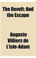 The Revolt; And the Escape
