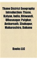 Thane District Geography Introduction: Thane, Kalyan, India, Bhiwandi, Ambarnath, Ulhasnagar, Palghar, Shahapur, Maharashtra, Dahanu(English)