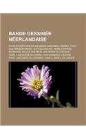 Bande Dessinee Neerlandaise: Auteur Neerlandais de Bande Dessinee, Franka, Theo Van Den Boogaard, Succes Assure, Henk Kuijpers, Bernhard Willem Holtrop, Les Dents Du Dragon, Tom(French)