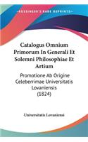 Catalogus Omnium Primorum In Generali Et Solemni Philosophiae Et Artium