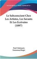 Le Subconscient Chez Les Artistes, Les Savants Et Les Ecrivains (1897)