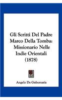 Gli Scritti Del Padre Marco Della Tomba: Missionario Nelle Indie Orientali (1878)