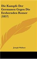 Die Kampfe Der Germanen Gegen Die Erobernden Romer (1857)