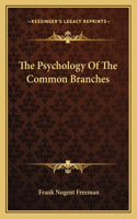 Psychology of the Common Branches