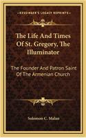 The Life And Times Of St. Gregory, The Illuminator