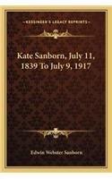 Kate Sanborn, July 11, 1839 To July 9, 1917