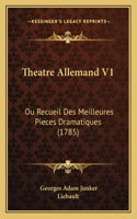 Theatre Allemand V1: Ou Recueil Des Meilleures Pieces Dramatiques (1785)