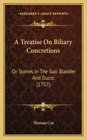 Treatise On Biliary Concretions