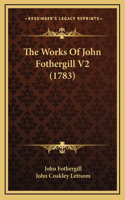 The Works Of John Fothergill V2 (1783)