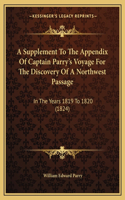 A Supplement To The Appendix Of Captain Parry's Voyage For The Discovery Of A Northwest Passage: In The Years 1819 To 1820 (1824)(English)