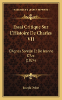 Essai Critique Sur L'Histoire De Charles VII