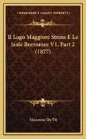 Il Lago Maggiore Stresa E Le Isole Borromee V1, Part 2 (1877)