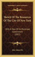 Sketch Of The Resources Of The City Of New York