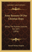 Some Reasons Of Our Christian Hope