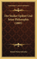 Stoiker Epiktet Und Seine Philosophie (1885)